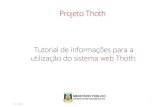 Tutorial de informações para a utilização do sistema web Thoth.Projeto Thoth A tramitação de nova demanda será de acordo com o formato do material entregue à Procuradoria de
