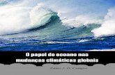 O papel do oceano nas mudanças climáticas globais · 2020. 3. 7. · planeta Terra. O oceano, com quase todo o volume da água do planeta, ... da Terra, estendendo-se por cerca