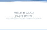 Manual do CADSEI Usuário Externoantigo.mctic.gov.br/mctic/export/sites/...VII - usuário interno: autoridade, servidor ou colaborador do Ministério da Ciência, Tecnologia, Inovação