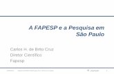 A FAPESP e a Pesquisa em São Paulo · 2014. 8. 27. · boa experiência vivida dentro do grupo do professor Gonçalo Guimarães Pereira, do Departamento de Genética, Evolução