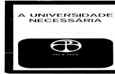 A UNIVERSIDADE - resistirresistir.info/livros/d_ribeiro_univ_necessaria.pdf · sequer às universidades latino-americanas, mas procurou abordar a problemática da universidade moderna