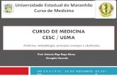 CURSO DE MEDICINA CESC / UEMA€¦ · O Curso de Medicina do CESC/UEMA funciona em um imóvel próprio Endereço: na Rua Quininha Pires, no 746, Centro, Caxias- MA. EstruturaFísica