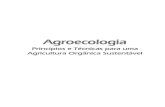 Princípios e Técnicas para uma Agricultura Orgânica ...€¦ · Princípios e Técnicas Ecológicas Aplicadas à Agricultura, tema do XIV Curso Intensivo de Agrobiologia, realizado