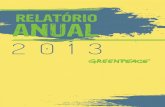 RelatóRio anual · Greenpeace Brasil Relatório Anual 2013 3 ... paz e de necessidade de mudar de rumo por um futuro melhor. Só tenho a agradecer a todos ... pouco depois todos