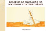DESAFIOS DA EDUCAÇÃO NA SOCIEDADE CONTEMPORÂNEAtiberiogeo.com.br/texto/SlideDesafiosEducacaoSociedadeContempor… · 3 Aquarela –Toquinho –Vinícius de Moraes –M.Fabrízio
