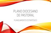 PLANO DIOCESANO DE PASTORAL - Diocese de Criciúma · “Sem planejamento, a Igreja permanece numa pastoral de manutenção ... No ano 2000 deu-se início a construção de um plano