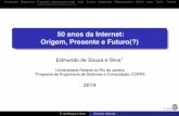 50 anos da Internet: Origem, Presente e Futuro(?) · 2019. 11. 5. · 1/68 IntroduçãoBeginning O que é a Internet para vocêHojeFuturoObjectivesMeasurementDDoSLossTrafﬁcThanks