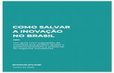 COMO SALVAR A INOVAÇÃO NO BRASIL · COMO SALVAR A INOVAÇÃO NO BRASIL ENDEAVOR BRASIL O crescimento acima da média das scale-ups é geralmente resultado da criação e do uso