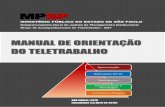 MINISTÉRIO PÚBLICO DO ESTADO DE SÃO PAULO...Este Manual de Orientação do Teletrabalho, modalidade instituída no âmbito do Ministério Público do Estado de São Paulo pelo Ato