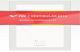 Manual DIREITO GV - Super Vestibular · MANUAL DO CANDIDATO 2014 Inscrições para o Processo Seletivo relativo ao ano letivo de 2014, para ... 13h Horário de abertura dos portões