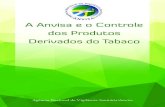 A Anvisa e o Controle dos Produtos Derivados do Tabaco · 2019. 1. 25. · As ações da Anvisa para o controle do tabaco tem o objetivo de proteger a saúde da população, ... atitudes