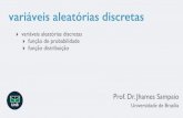 variáveis aleatórias discretas · 2020. 4. 9. · variáveis aleatórias discretas Prof. Dr. Jhames Sampaio Universidade de Brasília ‣ variáveis aleatórias discretas ‣ função
