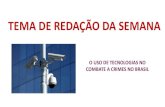 TEMA DE REDAÇÃO DA SEMANA - PREPARAENEM - Goiânia - GO · 2016. 6. 16. · da língua portuguesa sobre o tema “O uso de tecnologias no combate a crimes no Brasil”, apresentando