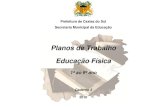 Planos de Trabalho Educação Física · 2019. 5. 13. · Municipal de Ensino de Caxias do Sul - Planos de Estudo da Educação Infantil e do Ensino Fundamental - tem como norte promover