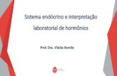 Sistema endócrino e interpretação laboratorial de hormônios...Introdução Sistema endócrino é um sistema integrado de órgãos que gerenciam a produção e a liberação de