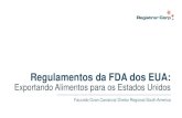 Regulamentos da FDA dos EUA · 2020. 3. 11. · Mito ou fato Mitos Comuns • A FDA “aprova” instalações • A FDA aprova produtos ... •Determinar o status de conformidade