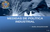 MEDIDAS DE POLÍTICA INDUSTRIAL - SINICON · 2015. 7. 3. · Prorrogação do PSI-BNDES para até 31/12/2015 PSI-BNDES 2015 Subprograma Ônibus, ... •Projetos de expansão do Senai