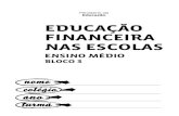 Educação financEira nas Escolas · 2014. 5. 9. · formulários e espaços especiais para realizar certas atividades pro-postas no Livro, tais como preencher uma tabela de planejamento