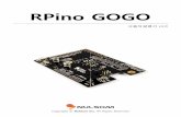 RPino GOGO - 툴파츠devicemall.cafe24.com/web/devicemall/nulsom/RPino-GOGO... · 2014. 7. 26. · 핀배열 rpinogogo< 설명서> wiringpi alt5 alt4 alt3 rev1 3v3 17 gnd 25