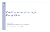 Qualidade de Informação Geográfica - ULisboa · Qualidade de Informação Geográfica João Matos Departamento de Engenharia Civil e Arquitectura (Versão 1.0) – 20 de Junho