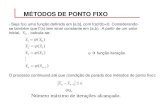 MÉTODOS DE PONTO FIXODetermine-o usando o método de Newton – Raphson com = 10-3 ou 4 iterações no máximo. f (x) x3 sen2 (x) Resolução: Derivada da função: ( ) 3 (2 ) ( )