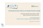 Certificação de Boas Práticas em Atenção Primária à Saúde...Diretoria de Desenvolvimento Setorial –DIDESAgência Nacional de Saúde Suplementar Certificação de Boas Práticas