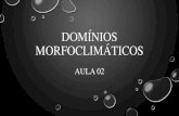 Domínios morfoclimáticos · 2019. 3. 23. · •Domínios morfoclimáticos são as combinações de um conjunto de elementos da natureza •Relevo, clima, vegetação –que se
