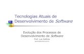 Tecnologias Atuais de C Desenvolvimento de Software C E · 2020. 3. 17. · O processo de software para as atividades de gerência e engenharia estão documentados, padronizados e