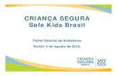 CRIANÇA SEGURA Safe Kids Brasil · 2013. 8. 7. · Brasil desde 2001, com ... and agile caregiver. The injuries children face from the use of baby walkers include head injuries and