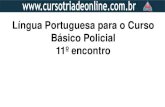 Língua Portuguesa para o Curso Básico Policial 11º encontro · 2020. 2. 29. · 4. (MACK) No período: "O homem andava triste porque não conseguiu que seu irmão lhe desse apoio