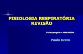 FISIOLOGIA RESPIRATÓRIA REVISÃOrca.fmrp.usp.br/wp-content/uploads/sites/176/2017/06... · Revisão Anatômica • O sistema respiratório consiste no nariz, faringe, laringe, traquéia,