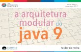 porto alegre, novembro 2017 a arquitetura modular java 9História das versões Java • JDK Alfa e Beta: 1994 • JDK 1.0 1995 (8 pacotes!) • JDK 1.1 1996 • Java 2 (J2SE 1.2) 1998