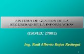 (ISO/IEC 27001) Ing. Raúl Alberto Rojas Reátegui · –International Standards Organization: Normas ISO ... • ISO 27001 –Publicado Noviembre 2005. 29 ... Seleccionar los controles