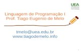 Linguagem de Programação I Prof. Tiago Eugenio de Melo ...tiagodemelo.info/wp-content/uploads/2019/02/aula01.pdf · – Simples e eficaz. – Primeira linguagem de programação.