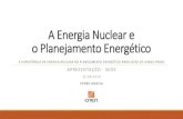 A Energia Nuclear e o Planejamento Energético...sistema de integração lavoura-pecuária-floresta em 5 milhões de hectares; • Energia - A maioria das ações da NDC no setor de
