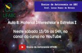 Neste sábado 13/06 às 14h, no canal do curso no YouTube...Características do meio interestelar: Temperatura do meio: Extremamente variável, a depender da presença de fontes de