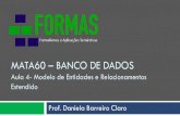 MATA60 BANCO DE DADOS - Ufbaformas.ufba.br/dclaro/mata60/Aula 4 - MER Estendido.pdfMATA60 – BANCO DE DADOS Aula 4- Modelo de Entidades e Relacionamentos Estendido Prof. Daniela Barreiro