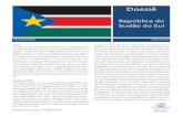 Dossiê … · O Sudão do Sul, oficialmente República do Sudão do Sul, é um país da África localizado no chamado Vale do Nilo. Se-gundo a divisão regional da Organização