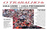 Órgão da Corrente O Trabalho do Partido dos Trabalhadores – … · 2018. 4. 13. · Tribunal Federal (STF) do Habeas Corpus (HC) de Lula, em 5 de abril, foram reveladores do avanço