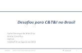 C&T no Brasil - CONFAPconfap.org.br/news/wp-content/uploads/2015/07/Desafios... · 2018. 2. 7. · Desafios para C&T&I no Brasil Carlos Henrique de Brito Cruz Diretor Científico.