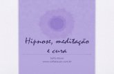 Hipnose, meditação e cura - IBH · 2015. 12. 3. · Hipnose via Meditação –a inovação! •Este curso vai te ensinar a fazer hipnoses que são verdadeiras meditações! •Em