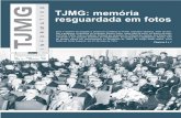TJMG: memória resguardada em fotos · tivo da Assessoria de Comunicação do TJMG, pela especificidade de sua atuação, é o aprimoramento da instituição, a partir da contribuição