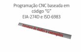 Programação CNC baseada em código “G” EIA-274D e ISSO …numérico (CN) ou CNC, consiste de uma lista de instruções composta por caracteres alfanuméricos. O primeiro meio