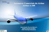 Aeronaves Comerciais da Airbus Airbus A-340 · 2020. 5. 10. · Aspectos Históricos • Tanto o A-300B9 como o A-300B11 deveriam ser aeronaves de corredor duplo, do inglês twin-aisle,
