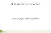 Comunicação entre processos - IFRN...Sistemas Operacionais Comunicação entre processos Tadeu Ferreira IFRN 2015 Comunicação entre Processos Os SO’s hoje são multi-tarefa Alguns