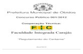 Prefeitura Municipal de ÓbidosEDITAL DE CONCURSO PÚBLICO N 001/2012 No uso das atribuições conferidas pela Portaria nº 305 de 04 deabril de 2012 baixada pelo Exmº Prefeito Municipal