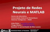 Projeto de Redes Neurais e MATLAB - UFPEarrr2/AM/Projeto Redes Neurais.pdfProjeto de Redes Neurais e MATLAB Centro de Informática Universidade Federal de Pernambuco Sistemas Inteligentes