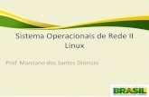 Sistema Operacionais de Rede II Linux...Linux •O Linux é um sistema operacional clone de Unix criado como uma alternativa barata e funcional para quem não está disposto a pagar