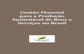 Gestão Florestal para a Produção Sustentável de Bens e Serviços · PDF file 2014. 11. 25. · ta de florestas nacionais, estaduais e municipais, por meio da destinação não