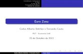Euro Zona - PET Economia UnB · Euro Zona Carlos Alberto Belchior e Fernando Couto PET - Economia UnB 23 de Outubro de 2013 Carlos Alberto Belchior e Fernando Couto Euro Zona. Consolida˘c~ao